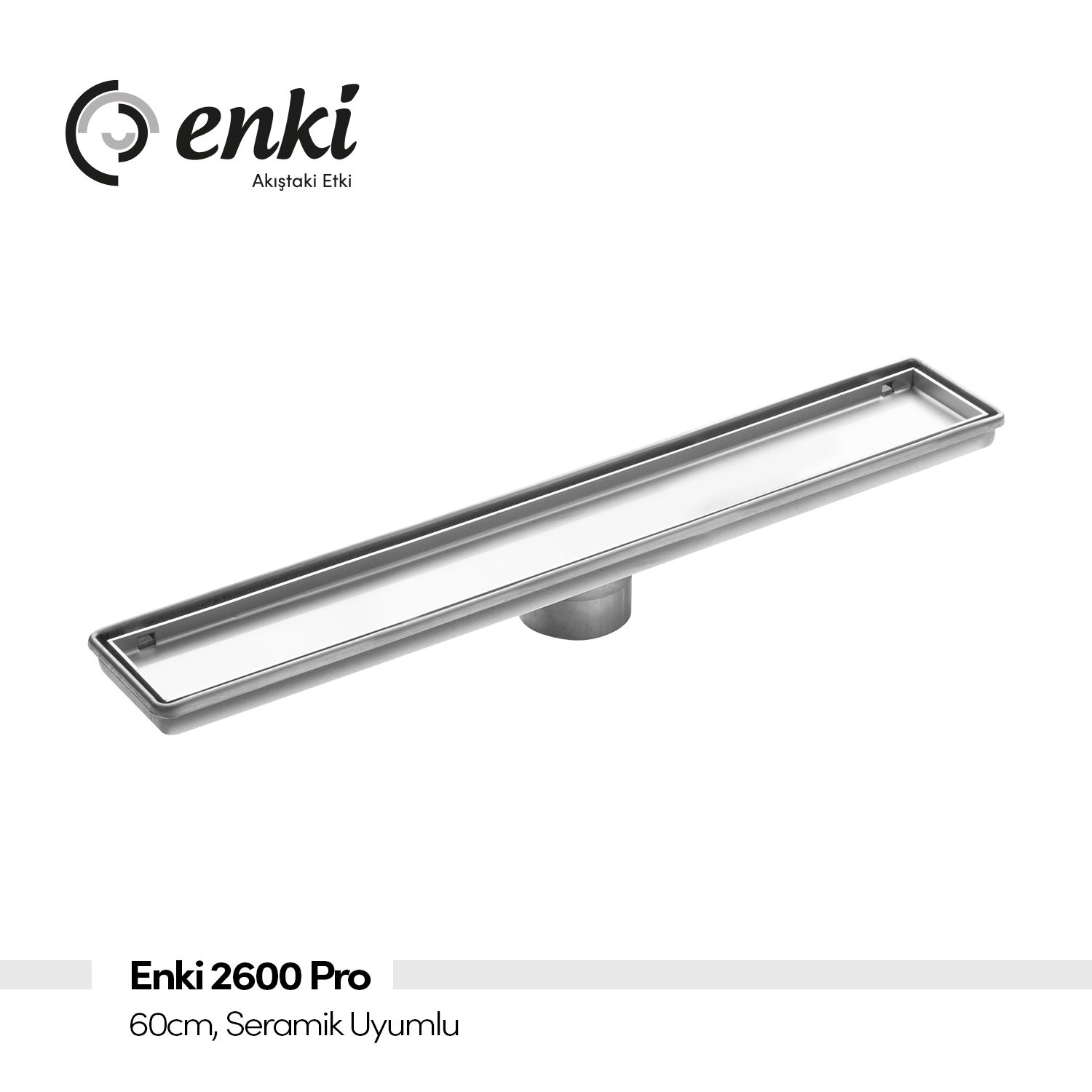 Enki 2600 Pro Seramik Uyumlu Paslanmaz Çelik Duş Kanalı